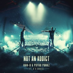 Ran-D & Psyko Punkz ft. K's Choice - Not An Addict