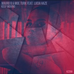 Mauro B ,Moe Turk Feat. Lucia Haze - Keep Moving (Original Mix)@KudoZ Records
