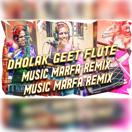 Dholk Geet Flute Music Marfa Remix By Dj Madhu Smiley