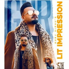 GURJ SIDHU _ LIT IMPRESSION _ OFFICIAL SONG