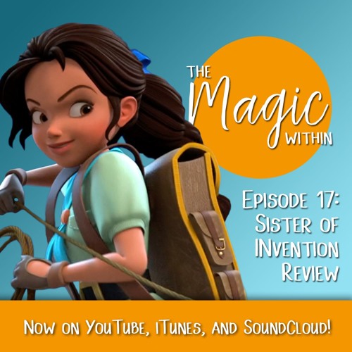 Stream Ep 17 - Elena of Avalor - Sister of Invention by The Magic