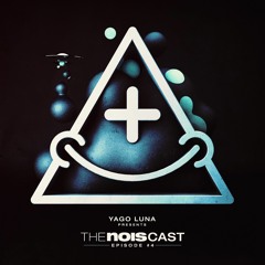 The NOISCast by Yago Luna - Ep. 4