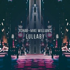 R3HAB x Mike Williams - Lullaby style
