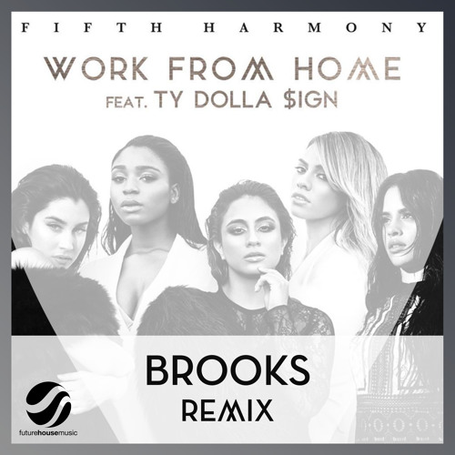 Fifth Harmony ft. Ty Dolla $ign - Work From Home (Brooks Remix Edit)