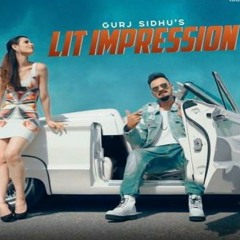 GURJ SIDHU LIT IMPRESSION .mp3