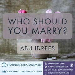 Who should you marry? - Abu Idrees | Pearls of Wisdom