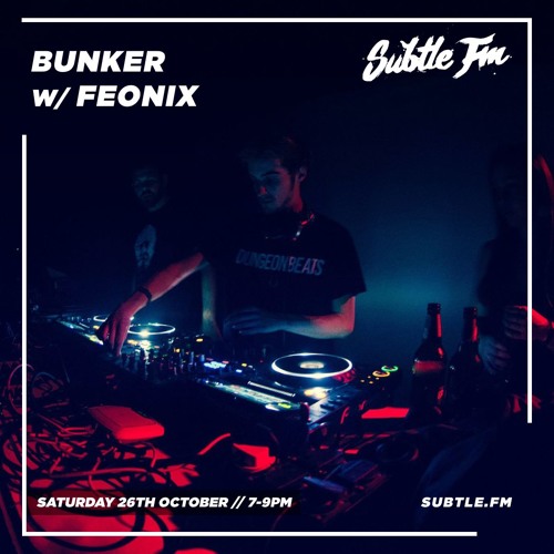 Bunker w/ Feonix - Subtle FM 26/10/2019
