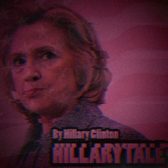 HillaryTale || HILLARYLOVANIA