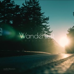 Wanderlust - CRASTEL | Free Background Music | Audio Library Release