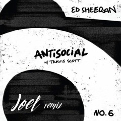 Ed Sheeran ft. Travis Scott - Antisocial (JOEL remix)