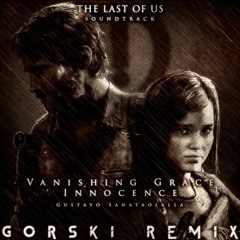 < The Last Of Us Soundtrack > Vanishing Grace Innocence (GORSKI Remix) -  Gustavo Santaolalla