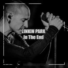 Linkin Park - In The End (Warmonger Bootleg)[FREE DL]