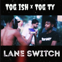 TOG Ty x TOG Ish - Lane Switch (prod.by chichi)