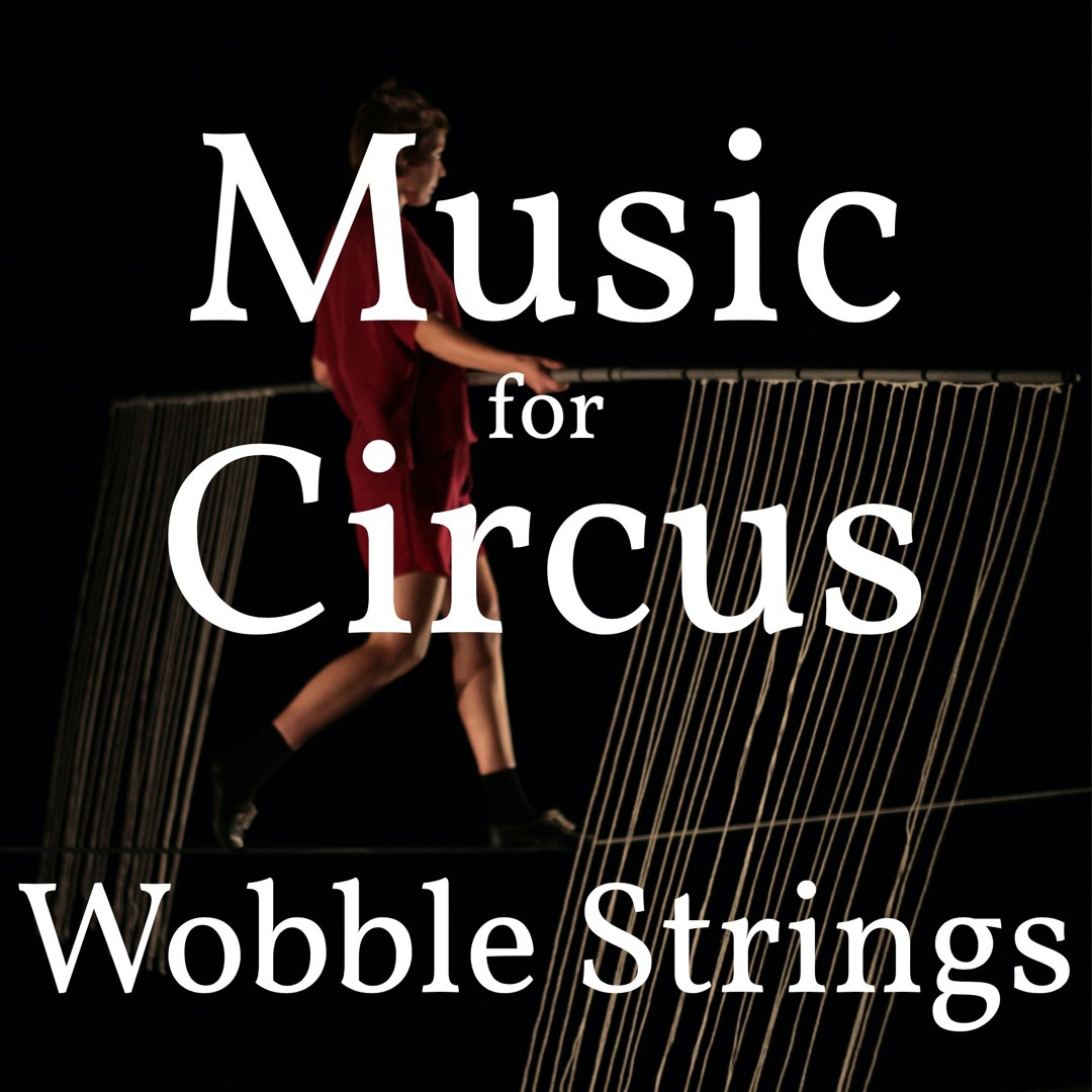 Stream Music For Circus - Wobble Strings by Callum Salisbury | Listen ...