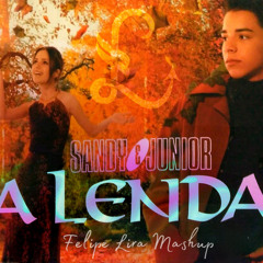 Sandy & Junior, Antoine Clamaran - A Lenda (Felipe Lira Mashup) [FREE DOWNLOAD]