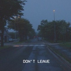 Don't leave