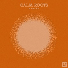 Calm Roots 1  w Alex Rita