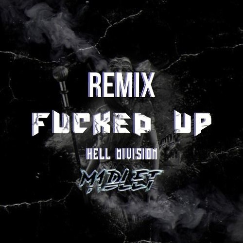 Hell Division - Fucked Up ( M1dlet Remix ) [ FREE DOWNLOAD ]