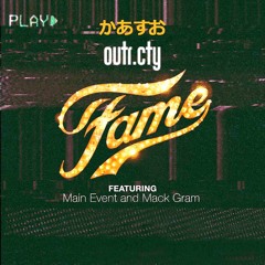 outr.cty - FAME ft. Main Event & Mack Gram