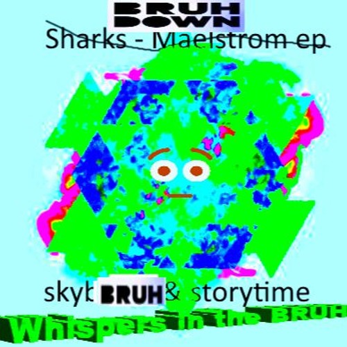 Skybruh & Storytime - Whispers In The Bruh