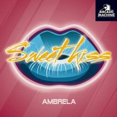 Ambrela - Sweet Kiss [ARCADEBC001]