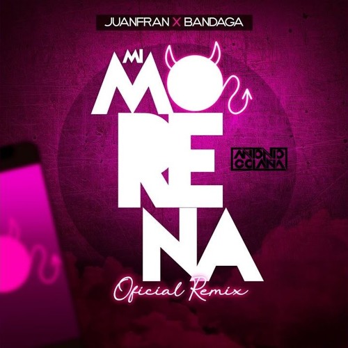 Juanfran Ft. Bandaga - Mi Morena (Antonio Colaña 2019 RMX)