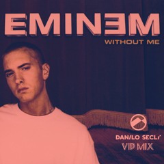Eminem - Without me  (Danilo Seclì VIP MIX) - Free Download