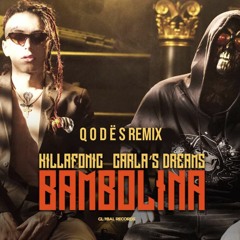 KILLA FONIC feat. Carla’s Dreams - Bambolina (Q o d ë s Remix)