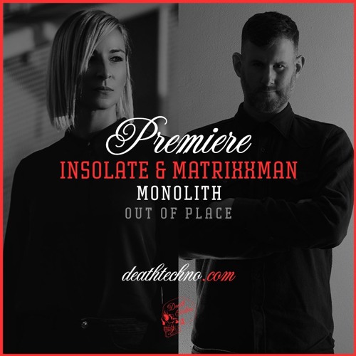 DT:Premiere | Insolate & Matrixxman - Monolith [Out Of Place]