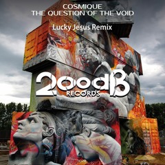 Cosmique - The Question Of The Void (Lucky Jesus Remix)[200 dB Records]