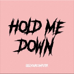 Hold Me Down