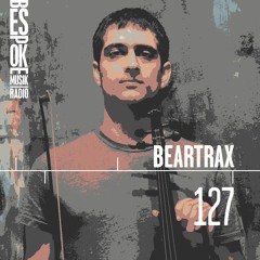 Bespoke Musik Radio 127 : Beartrax