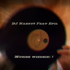 Dj Narku$ Feat Epil - Musisz Wiedzieć
