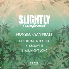 Monsieur Van Pratt - All Night Long [Slightly Transformed]