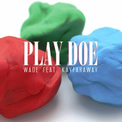 Play Doe ft. KayFaraway