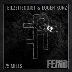 Teilzeitegoist & Eugen Kunz - 75 Miles (Original Mix) [Eugen Kunz Master] - FREE DOWNLOAD