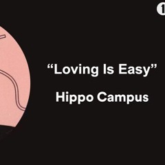 Loving Is Easy (Hippo Campus)