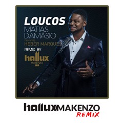 Loucos (Hallux Makenzo Remix)