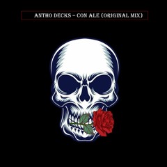 Antho Decks - Con Ale (Original Mix) Free Download
