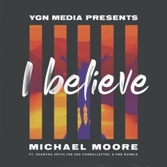 I Believe by The GSS Chorallettes feat Michael Moore, Shamyra Smith & Rapper Dre Rumble
