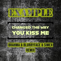 Example - Changed The Way You Kiss Me(Brahma & Simex - Remix) New Quality