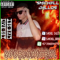 SOBRENATURAL - LIVE SET [Smichell Dallos] #PuraBala