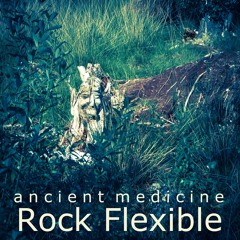 Ancient Medicine - Rock Flexible