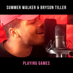 Playing Games (Summer Walker & Bryson Tiller Remix)