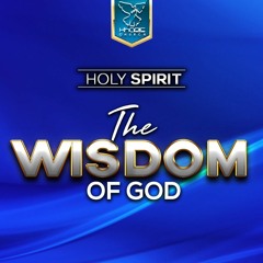 Holy Spirit - The Wisdom Of God