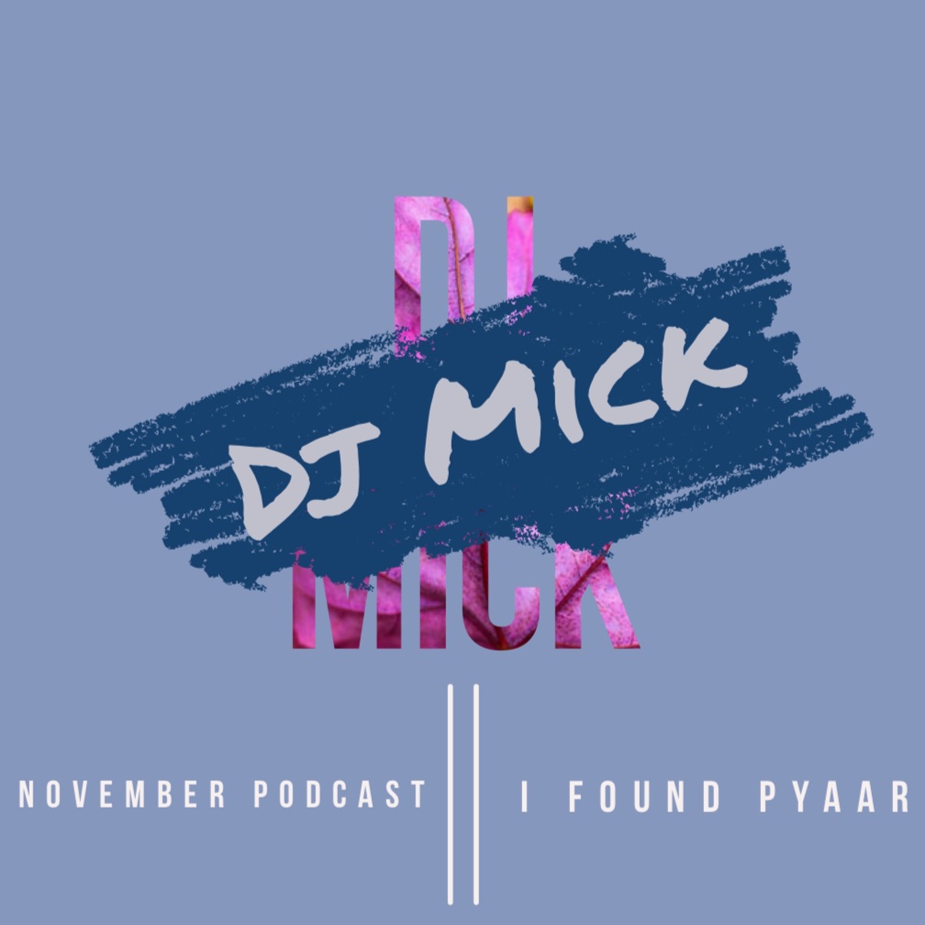 Dj Mick | November Podcast | I Found Pyar episode artwork