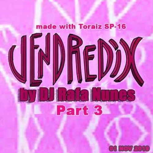 Vendredix-Nov 2019 part 3 / mixed with Toraiz SP-16