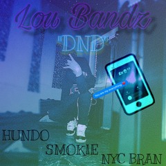"DND" - LOU BANDZ X HUNDO X SMOKIE X NYC BRAN