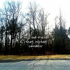 Hey, Old Friend (feat. Michael Camden)