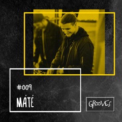 Grooves #009 - Máté